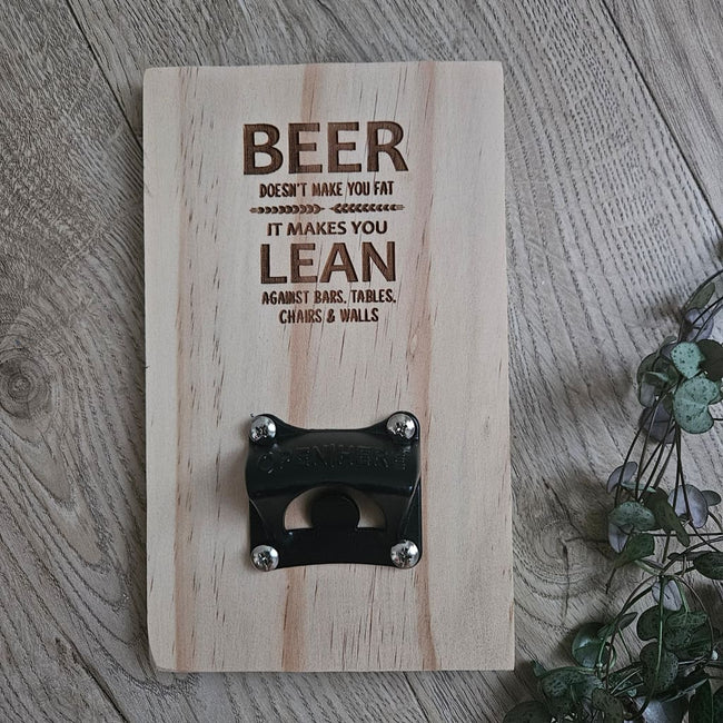 Beer Doesnt Make You Fat Bottle opener - Bottle Opener