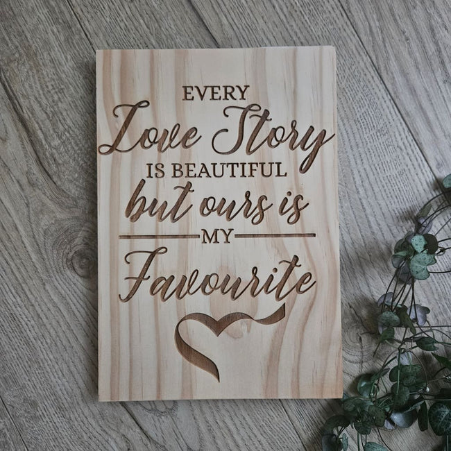 Every Love Story Solid Pine Sign - Pine Sign