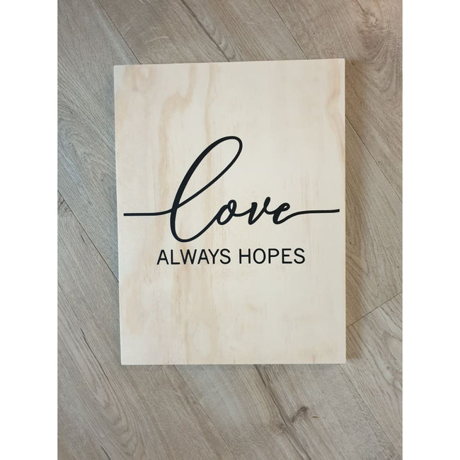 Love Always Hopes Wooden Sign - Plywood Sign