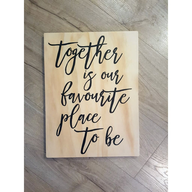 Together Is Our Favourite Place To Be Plywood Sign - Plywood Sign