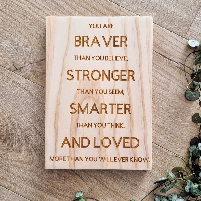 You Are Braver Solid Pine Sign - Pine Sign